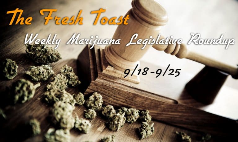 The Fresh Toast Marijuana Legislative Roundup: Sept. 25