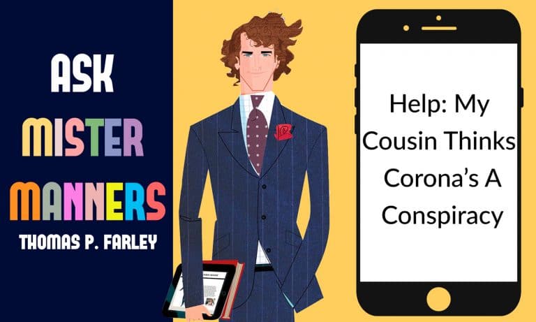 Ask Mister Manners, Thomas P. Farley: ‘My Cousin Thinks Corona’s A Conspiracy’