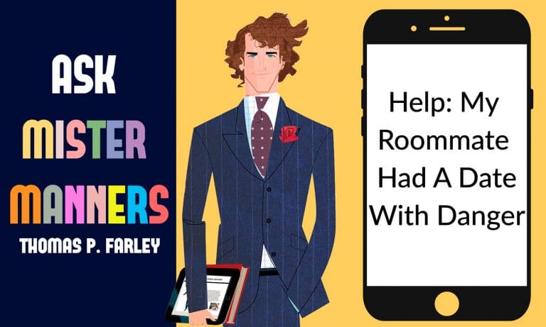 Ask Mister Manners, Thomas P. Farley: ‘My Roommate Had A Date With Danger’
