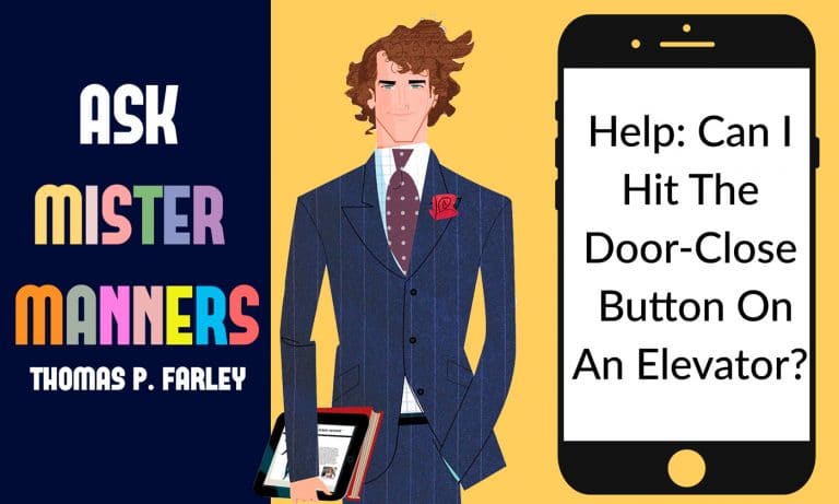 Ask Mister Manners, Thomas P. Farley: ‘Can I Hit The Door-Close Button On An Elevator?’