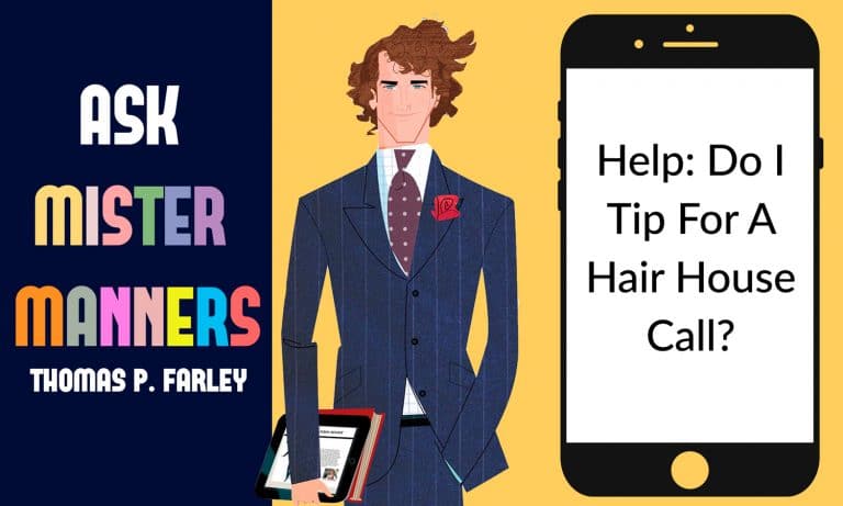 Ask Mister Manners, Thomas P. Farley: ‘Do I Tip For A Hair House Call?’